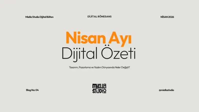 Miella Studio | Grafik Tasarım, Web, Sosyal Medya Ajansı | Eskişehir, Nisan 2026 Dijitalde Neler Oldu